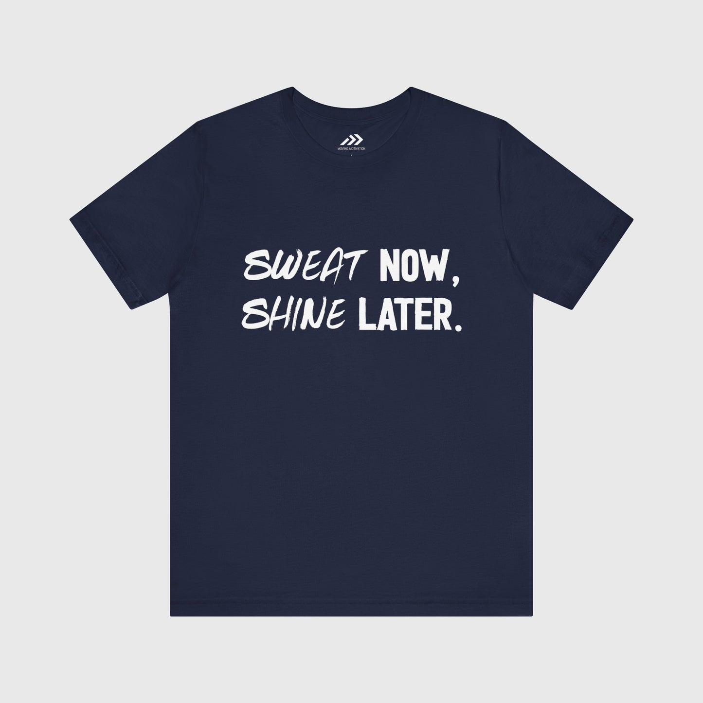 Sweat Now, Shine Later.