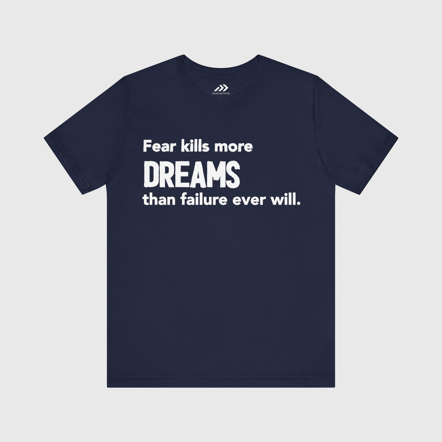 Fear Kills More Dreams Than Failure Ever Will.