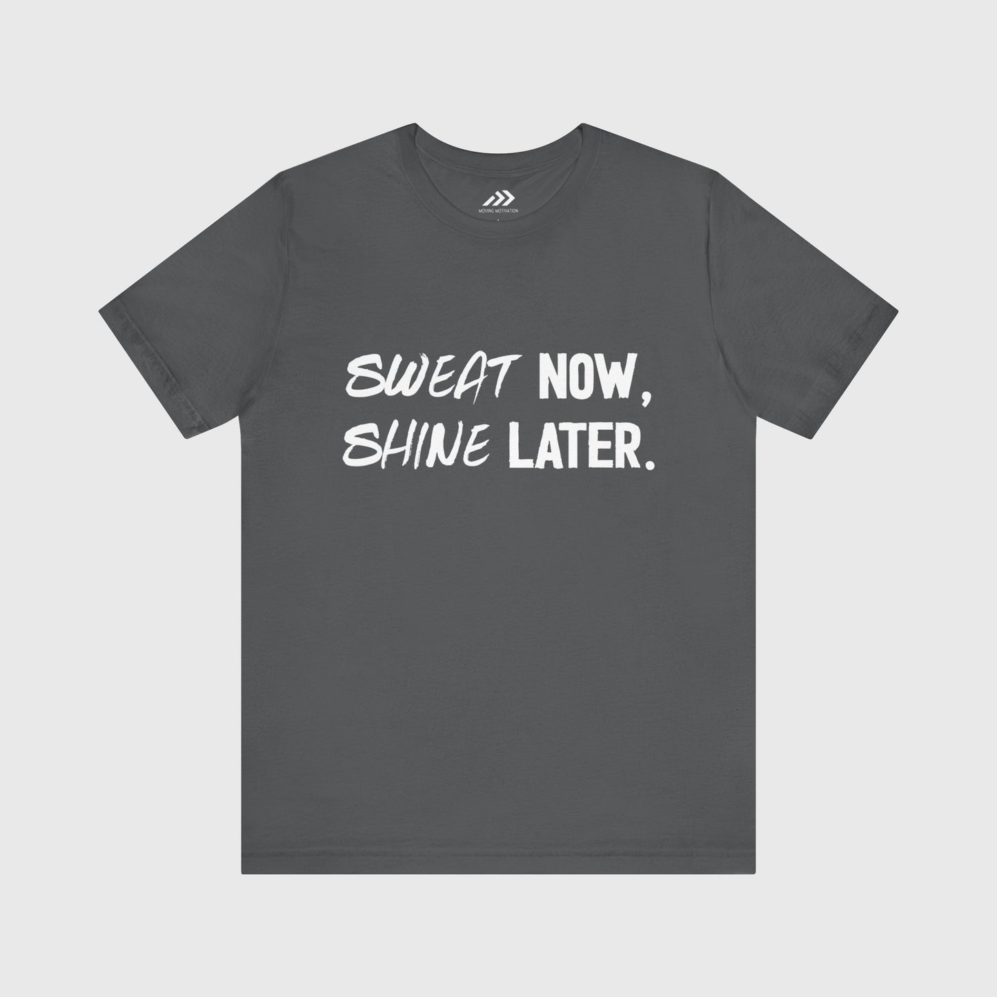 Sweat Now, Shine Later.